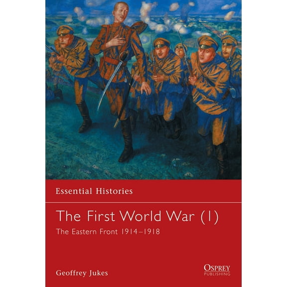 Essential Histories: The First World War (1) : The Eastern Front 1914–1918 (Paperback)