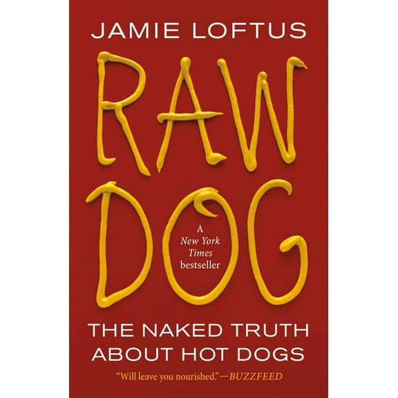 Raw Dog: The Naked Truth about Hot Dogs, (Paperback)