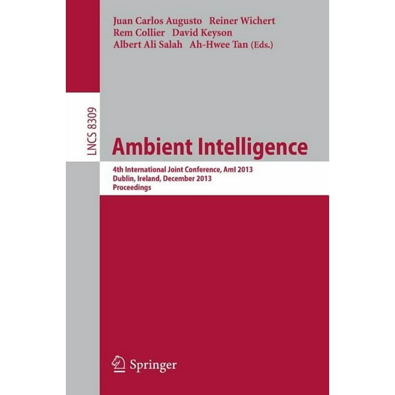 Ambient Intelligence: 4th International Joint Conference, Ami 2013, Dublin, Ireland, December 3-5, 2013. Proceedings, (Paperback)