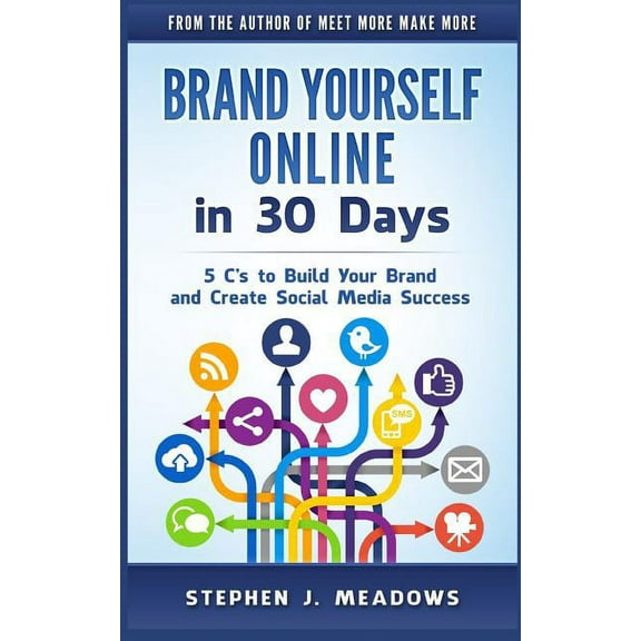 Brand Yourself Online in 30 Days: 5 C's to Build Your Brand and Create Social Media Success, (Paperback)