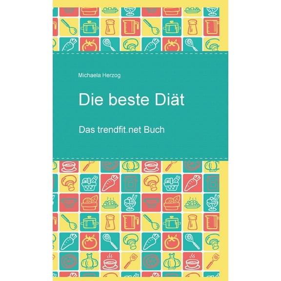 Die beste Diät : Das trendfit.net Buch (Paperback)