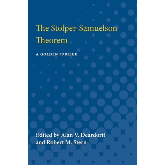 Studies in International Economics The Stolper-Samuelson Theorem: A Golden Jubilee, (Paperback)