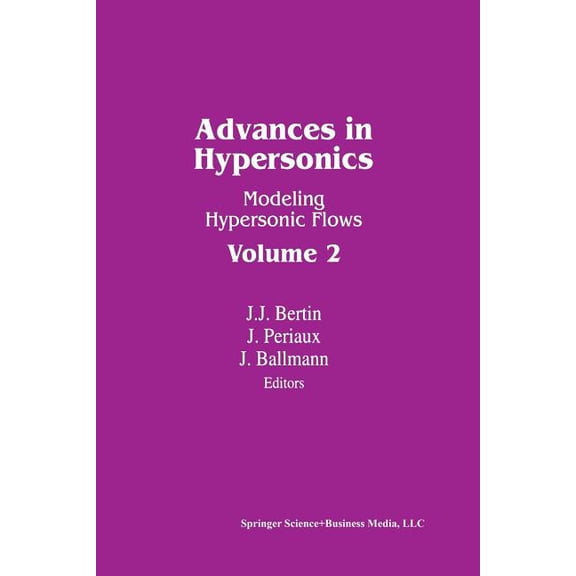 Advances in Hypersonics: Modeling Hypersonic Flows Volume 2, (Paperback)