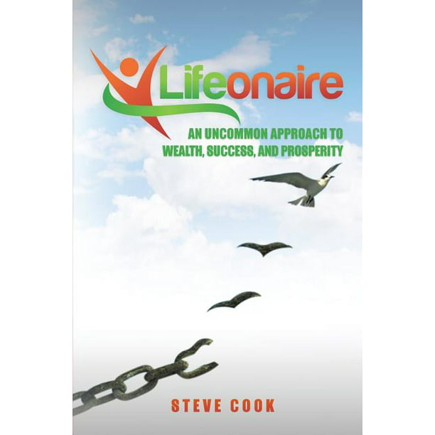 Lifeonaire: An Uncommon Approach to Wealth, Success, and Prosperity (Paperback)