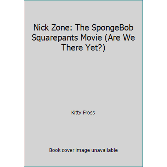 Pre-Owned Nick Zone: The SpongeBob Squarepants Movie (Are We There Yet?) (Hardcover) 0439699835 9780439699839