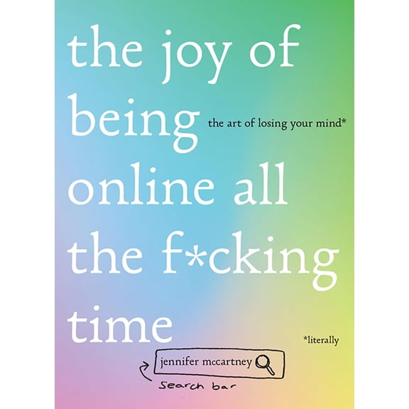 Pre-Owned The Joy of Being Online All the F*cking Time: The Art of Losing Your Mind (Literally) Paperback