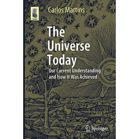 Astronomers' Universe The Universe Today: Our Current Understanding and How It Was Achieved, (Paperback)