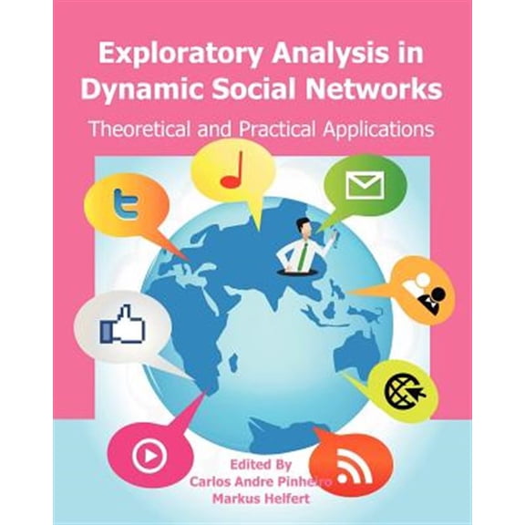 Pre-Owned Exploratory Analysis in Dynamic Social Networks : Theoretical and Practical Applications (Paperback)