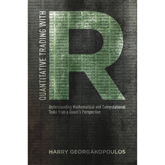 Pre-Owned Quantitative Trading with R: Understanding Mathematical and Computational Tools from a Quant's Perspective (Hardcover) 1137354070 9781137354075