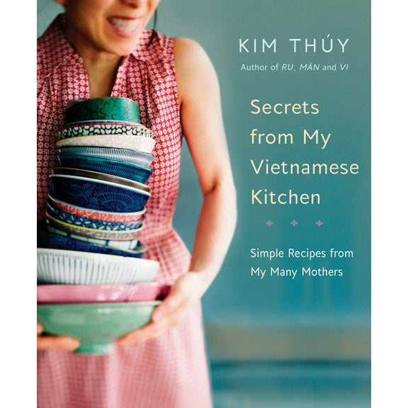 Secrets from My Vietnamese Kitchen: Simple Recipes from My Many Mothers: A Cookbook, (Hardcover)