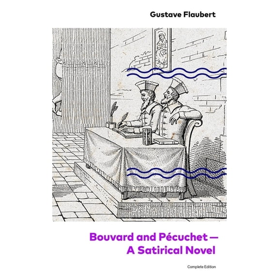 Bouvard and Pécuchet - A Satirical Novel (Complete Edition), (Paperback)