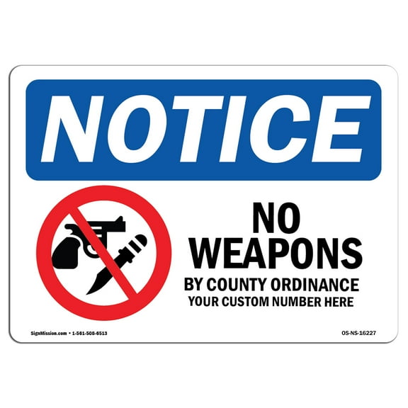 OSHA Notice Sign - NOTICE No Weapons By County | Plastic Sign | Protect Your Business, Construction Site, Warehouse & Shop Area |  Made in the USA