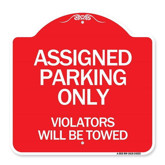 SignMission A-DES-RW-1818-24333 18 x 18 in. Designer Series Sign - Assigned Parking Only Violators Will Be Towed, Red & White