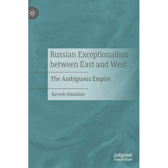 Russian Exceptionalism Between East and West: The Ambiguous Empire, (Hardcover)
