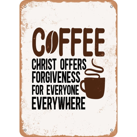 7 x 10 METAL SIGN - Coffee Christ Offers Forgiveness For Everyone Everywhere - Vintage Rusty Look