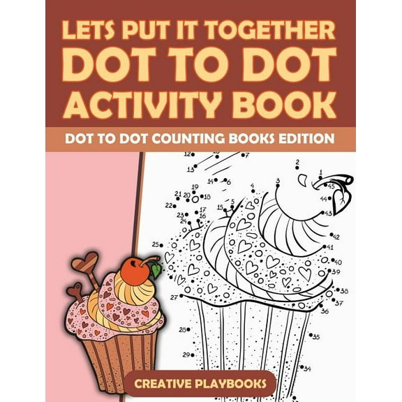 Lets Put It Together Dot To Dot Activity Book - Dot To Dot Counting Books Edition, (Paperback)