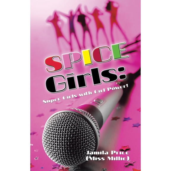Spice Girls: Super Girls with Girl Power!, (Paperback)