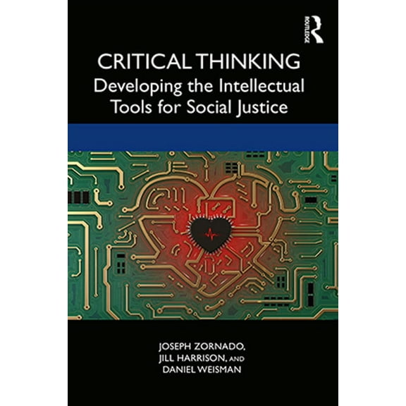 Critical Thinking: Developing the Intellectual Tools for Social Justice, (Paperback)