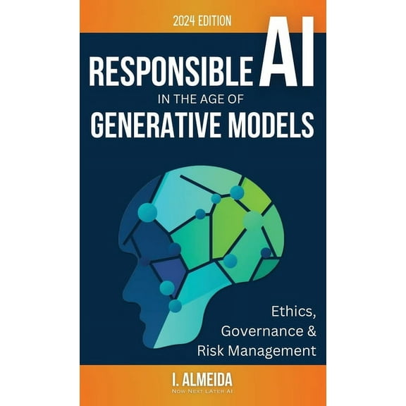 Byte-Sized Learning Responsible AI in the Age of Generative Models: Governance, Ethics and Risk Management, Book 4, (Hardcover)