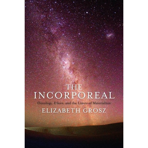 Pre-Owned The Incorporeal: Ontology, Ethics, and the Limits of Materialism (Hardcover) 0231181620 9780231181624