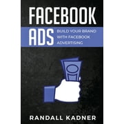 Facebook Ads : Build Your Brand With Facebook Advertising (Paperback)