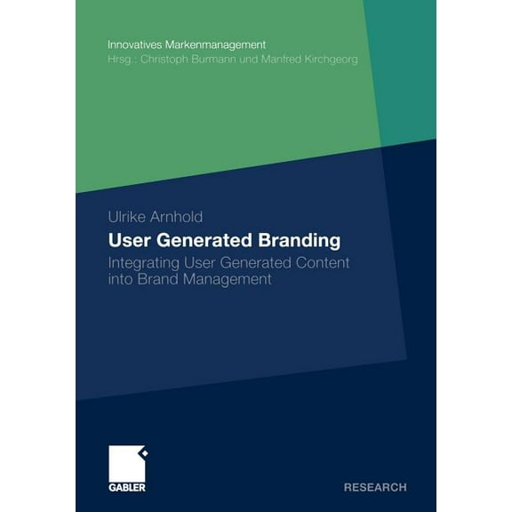 Innovatives Markenmanagement User Generated Branding: Integrating User Generated Content Into Brand Management, (Paperback)