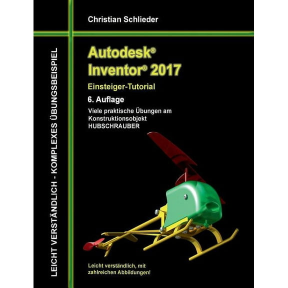 Autodesk Inventor 2017 - Einsteiger-Tutorial Hubschrauber, (Paperback)