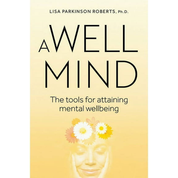 Well Mind: The Tools for Attaining Mental Wellbeing, (Paperback)