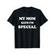 thumbnail image 2 of Camiseta de cuello redondo de edición especial: cómoda, versátil y moderna camiseta de manga corta con el divertido estampado "Mi mamá dice que soy especial" para hombre. Perfecta para deportes de ver, 2 of 7