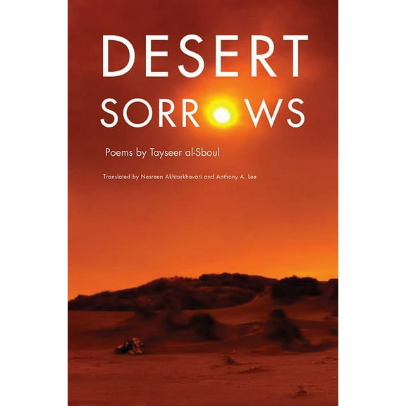 Arabic Literature and Language: Desert Sorrows : Poems by Tayseer al-Sboul (Paperback)