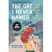 AMRA SABIC-EL-RAYESS; LAURA L SULLIVAN The Cat I Never Named : A True Story of Love, War, and Survival (Hardcover)