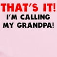 thumbnail image 2 of CafePress - Thats It Im Calling My Grandpa Body Suit - Long Sleeve Cotton Baby Bodysuit, 2 of 4