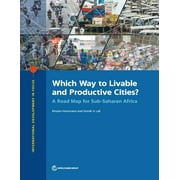 International Development in Focus: Which Way to Livable and Productive Cities? : A Road Map for Sub-Saharan Africa (Paperback)