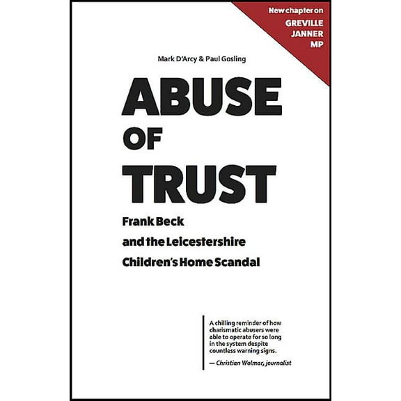 Abuse of Trust: Frank Beck and the Leicestershire Children's Home Scandal, (Hardcover)