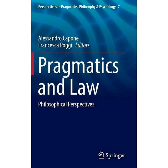 Perspectives in Pragmatics, Philosophy & Pragmatics and Law: Philosophical Perspectives, Book 7, (Hardcover)