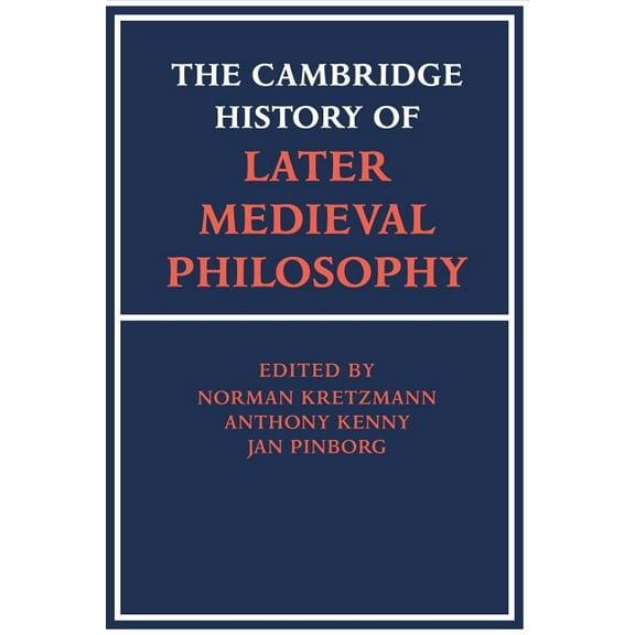 The Cambridge History of Later Medieval Philosophy: From the Rediscovery of Aristotle to the Disintegration of Scholasti, (Paperback)