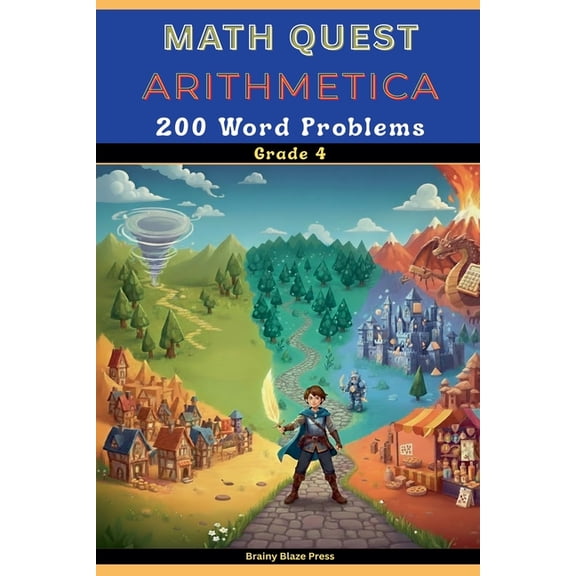Math Quest - Arithmetica - 200 Word Problems - Grade 4: A Fantasy Adventure Guide for Mastering Multiplication, Division, (Paperback)
