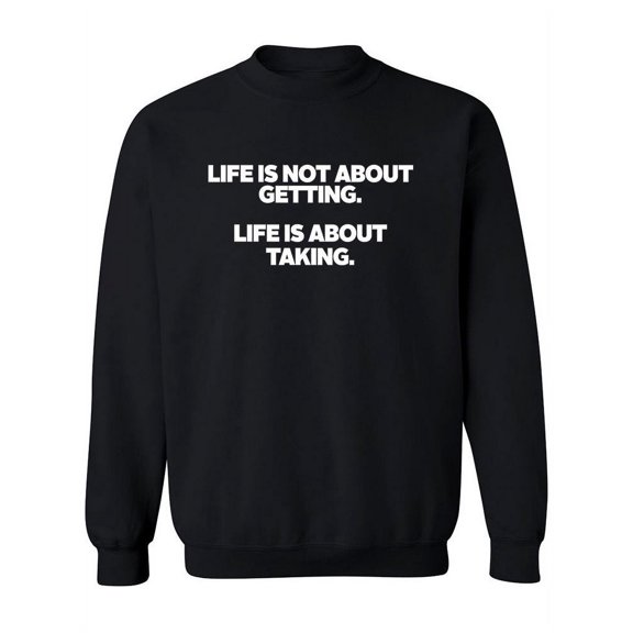 Life Is Not About Getting Quote. Sweatshirt Women -Image by Shutterstock, Female Large