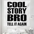 thumbnail image 1 of Meme Tapestry, Simplistic Monochrome Design Cool Story Bro Tell It Again Typography, Fabric Wall Hanging Decor for Bedroom Living Room Dorm, 5 Sizes, Charcoal Grey and White, by Ambesonne, 1 of 1