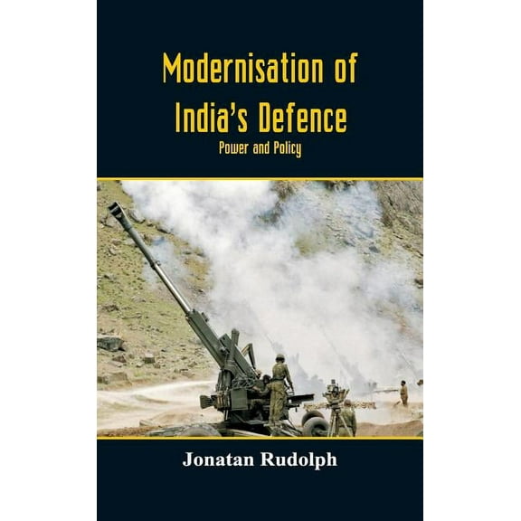 Modernisation of India's Defence : Power and Policy (Hardcover)