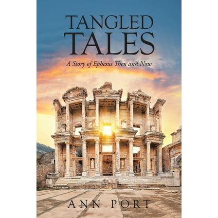 Tangled Tales: A Story of Ephesus Then and Now