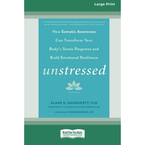 Unstressed: How Somatic Awareness Can Transform Your Body's Stress Response and Build Emotional Resilience [Large Print , (Paperback)