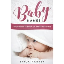 Baby Names: The Complete Book of Names For Girls, (Paperback)