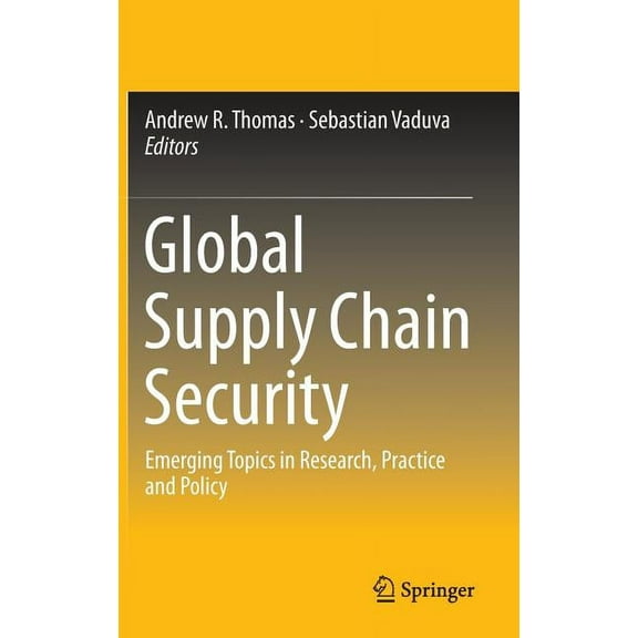 Global Supply Chain Security: Emerging Topics in Research, Practice and Policy, (Hardcover)