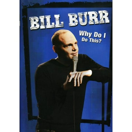 Bill Burr: Why Do I Do This?