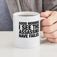 thumbnail image 4 of CafePress - Good Morning I See The Assassins Have Failed Mugs - 11 oz Ceramic Mug - Novelty Coffee Tea Cup, 4 of 4