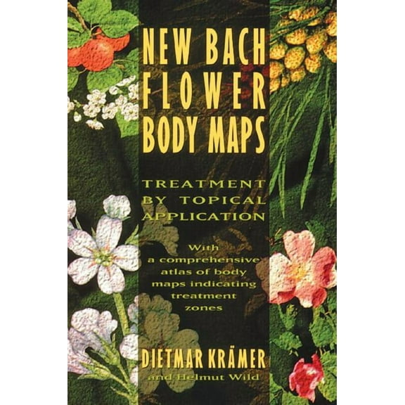 New Bach Flower Body Maps: Treatment by Topical Application, (Paperback)