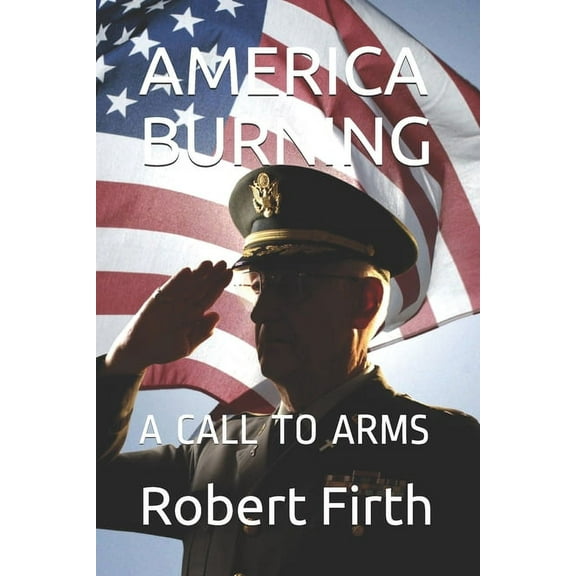 America Burning: A Call to Arms (Paperback)