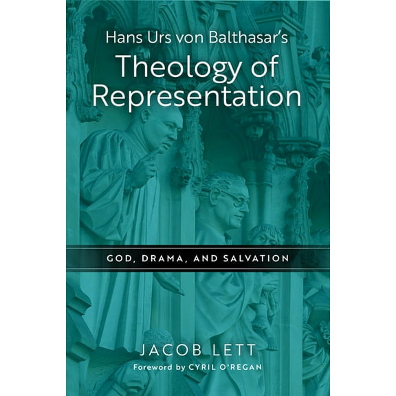 Hans Urs Von Balthasar's Theology of Representation: God, Drama, and Salvation, (Paperback)