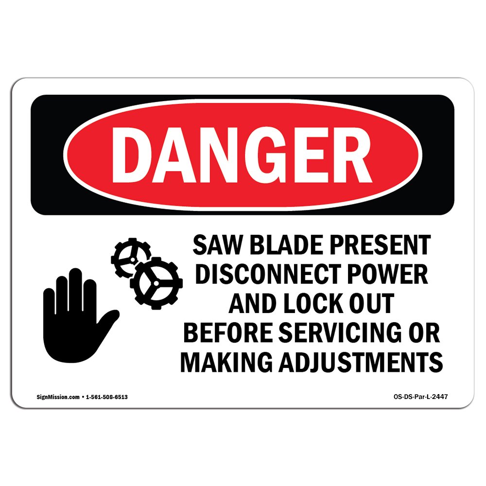 OSHA Danger Sign Saw Blade Present Disconnect Choose from Aluminum